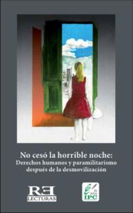 Portada No cesó la horrible noche : derechos humanos y paramilitarismo después de la desmovilización : informe de derechos humanos