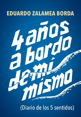 Portada Cuatro años a bordo de mí mismo : diario de los cinco sentidos