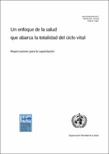 Portada Un enfoque de la salud que abarca la totalidad del ciclo vital : Repercusiones para la capacitación
