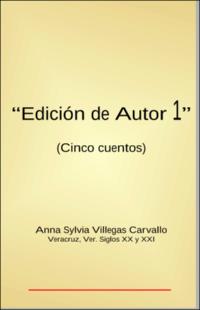 Portada "Edición de autor 1" : (cinco cuentos)