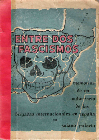 Portada Entre dos fascismos : (Memorias de un voluntario en las Brigadas Internacionales en España)