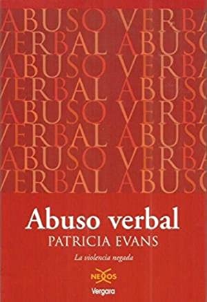 Abuso verbal: la violencia negada primera parte