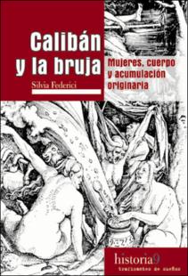Portada Caliban y la bruja : Mujerescuerpo y acumulación originaria