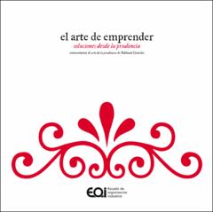 Portada El arte de emprender : soluciones desde la prudenciacomentarios al arte de la prudencia de Baltasar Gracián