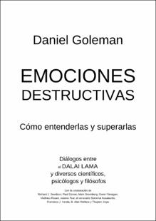 Portada Emociones destructivas : cómo entenderlas y superarlas : diálogos entre el Dalai Lama y diversos científicospsicólogos y filósofos