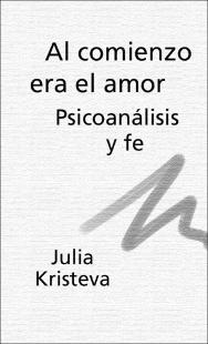 Portada Al comienzo era el amor : psicoanálisis y fe