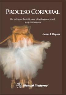 Proceso corporal : un enfoque Gestalt para el trabajo corporal en psicoterapia