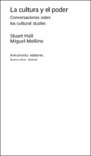 Portada La cultura y el poder : conversaciones sobre los cultural studies