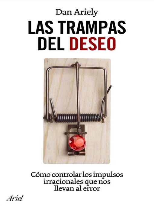 Portada Las trampas del deseo : cómo controlar los impulsos irracionales que nos llevan al error