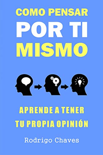 Portada Cómo pensar por ti mismo : aprende a tener tu propia opinión