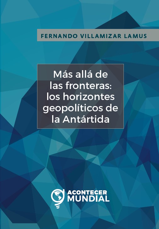 Portada Más allá de las fronteras: los horizontes geopolíticos de la Antártida