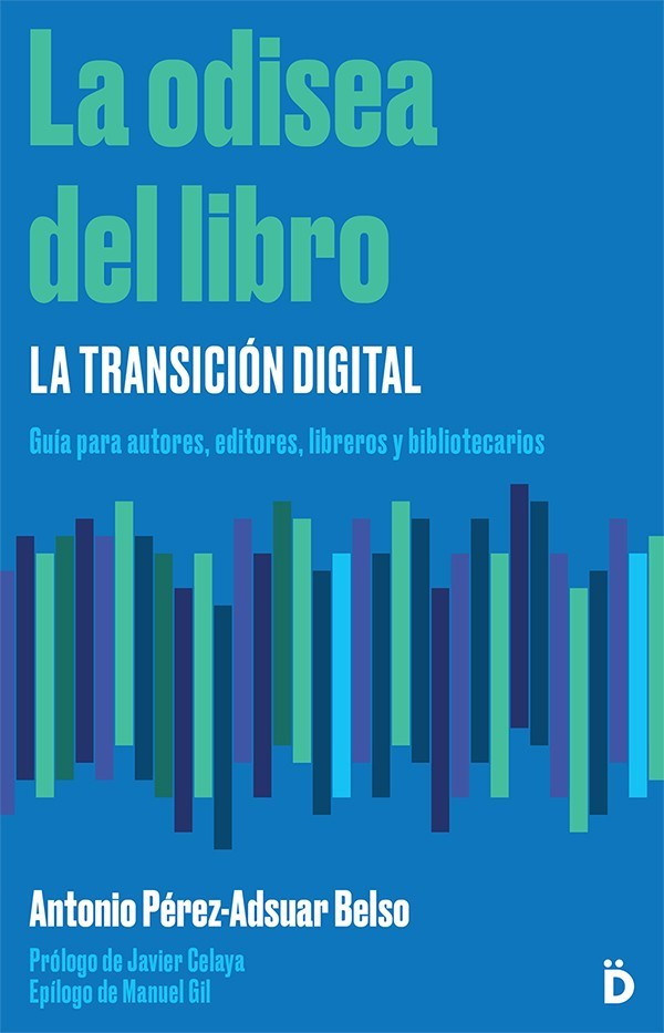 La odisea del libro: la transición digital. Guía para autores, editores y libreros