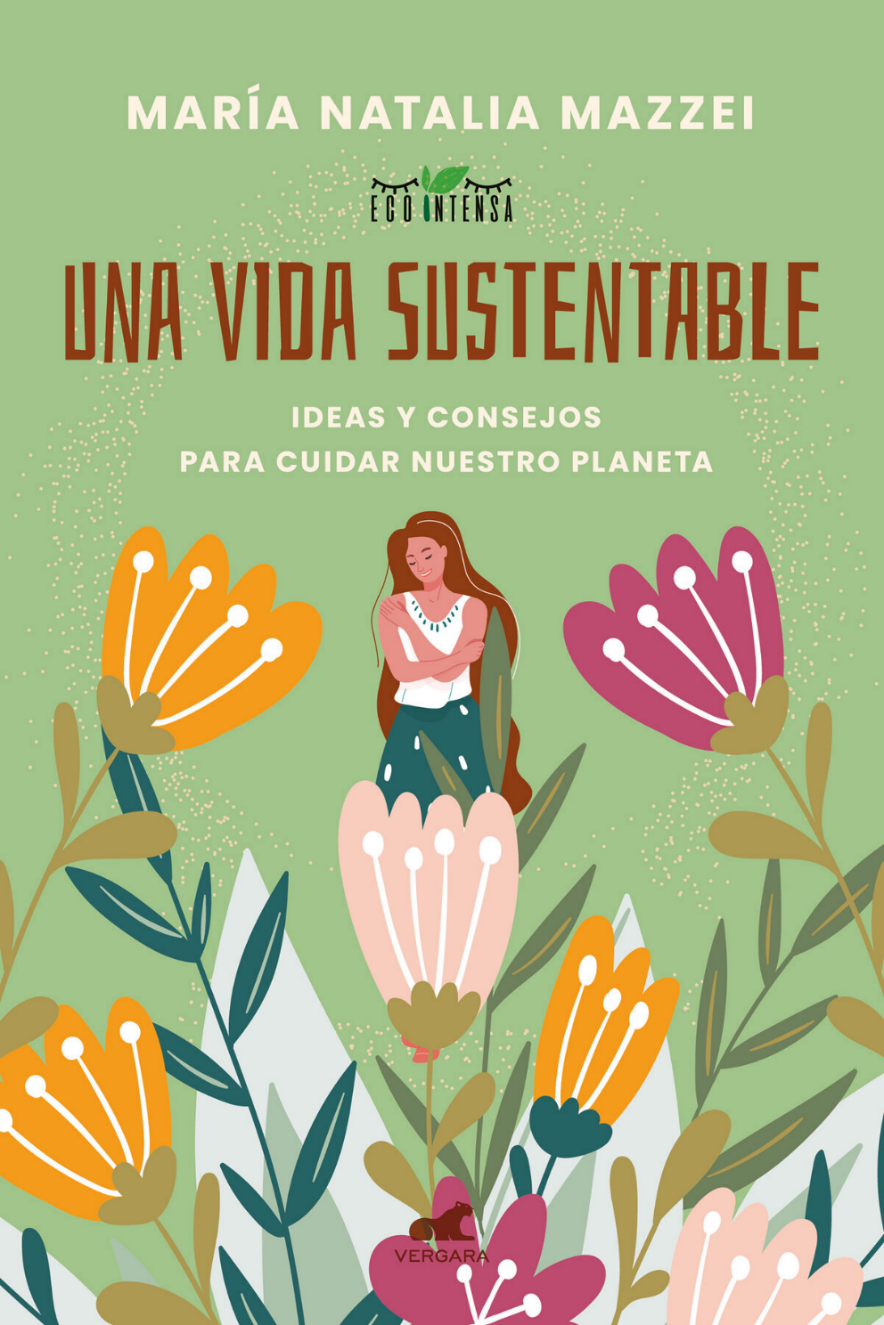 Portada Una vida sustentable. : ideas y consejos para cuidar nuestro planeta