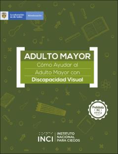 Portada Adulto mayor : cómo ayudar al adulto mayor con discapacidad visual