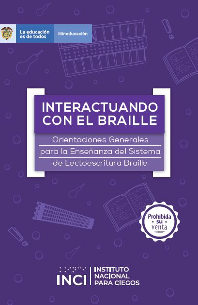 Interactuando con el braille : orientaciones generales para la enseñanza del sistema de lectoescritura braille
