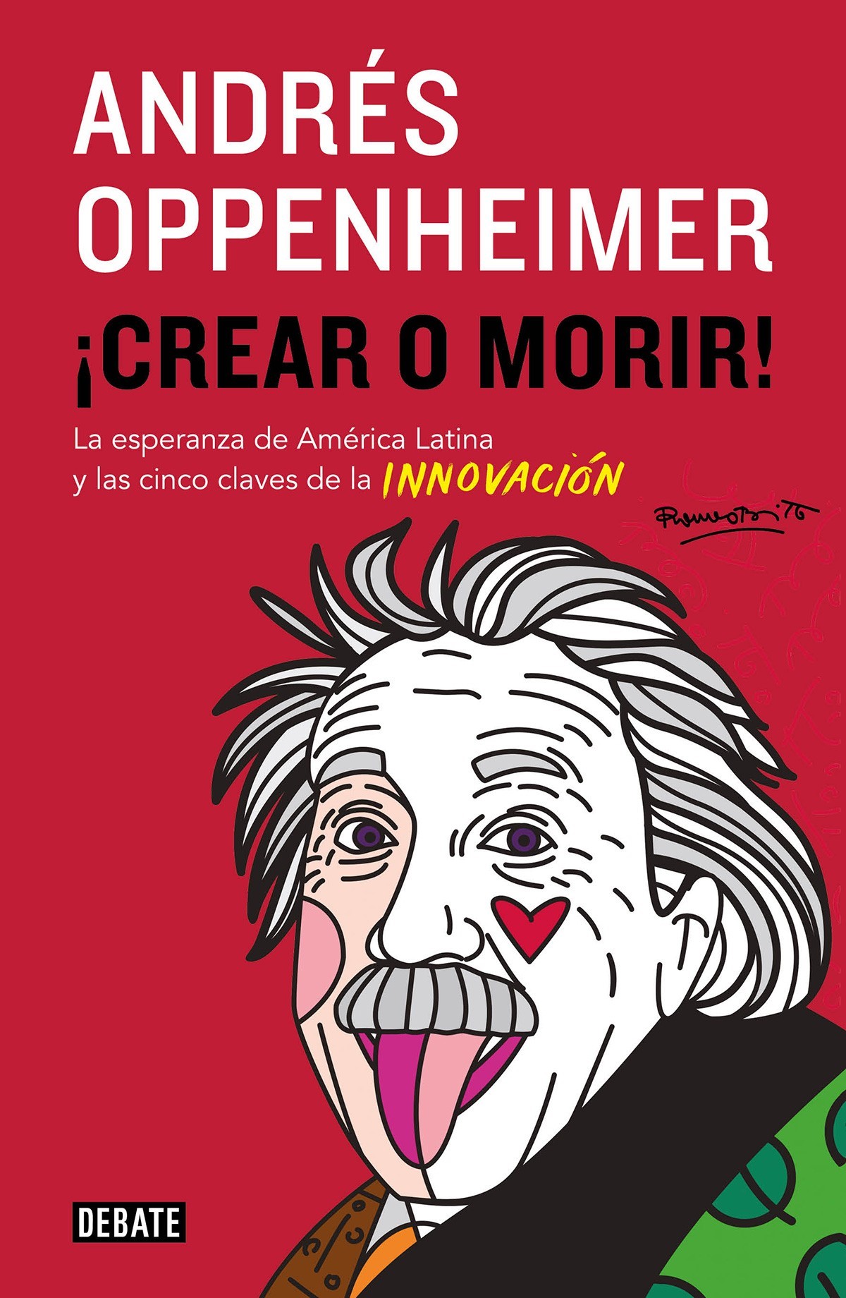 Portada ¡Crear o morir! : la esperanza de América Latina y las cinco claves de la innovación