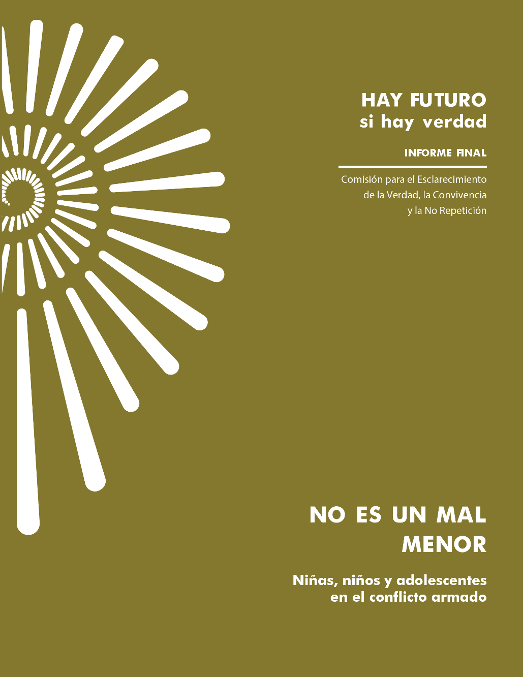 Portada Hay futuro si hay verdad : informe final, no es un mal menor. Niños y niñas adolescentes en el conflicto armado.