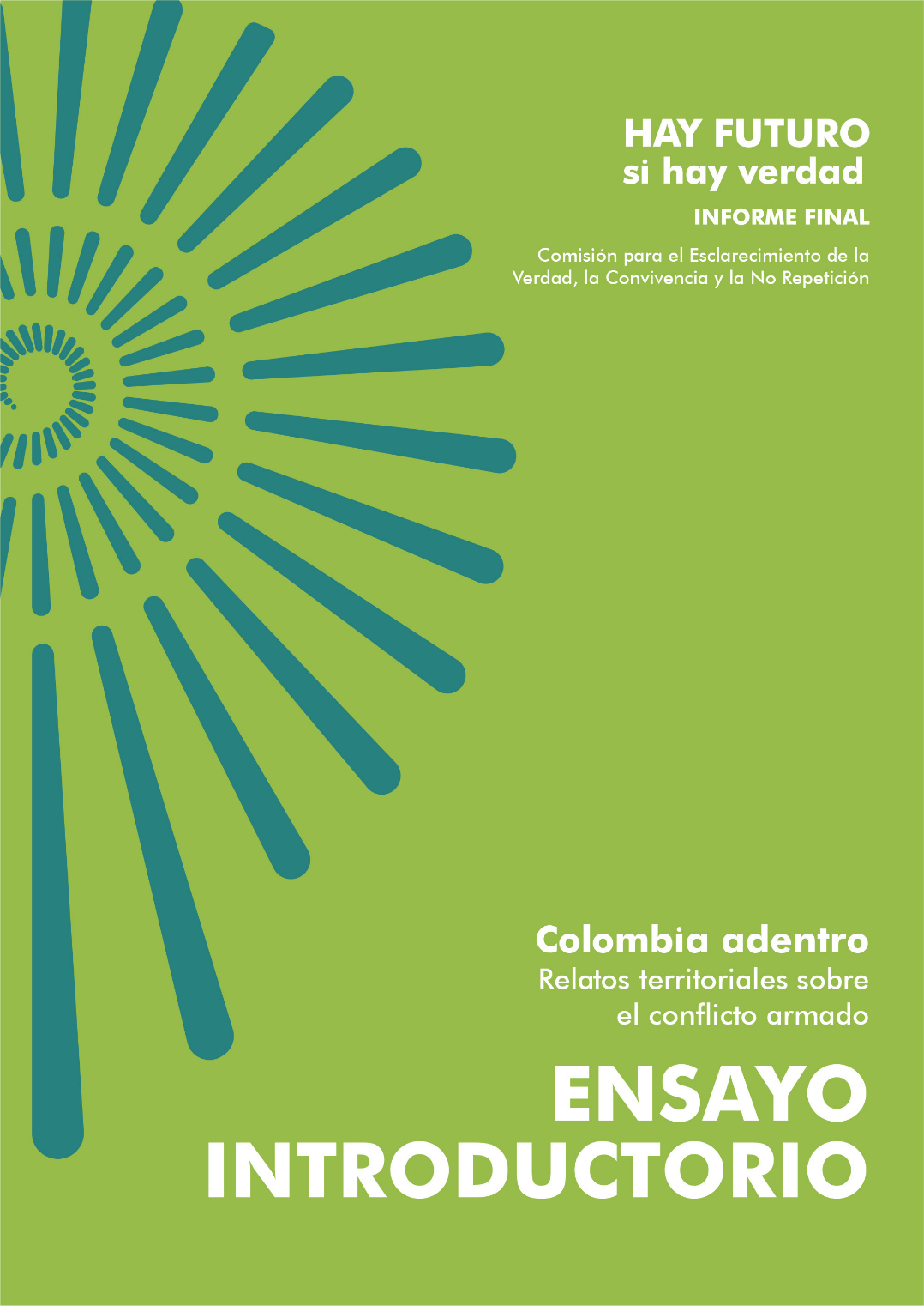 Portada Hay futuro si hay verdad : informe final, Colombia adentro. Relatos territoriales sobre el conflicto armado / Ensayo introductorio