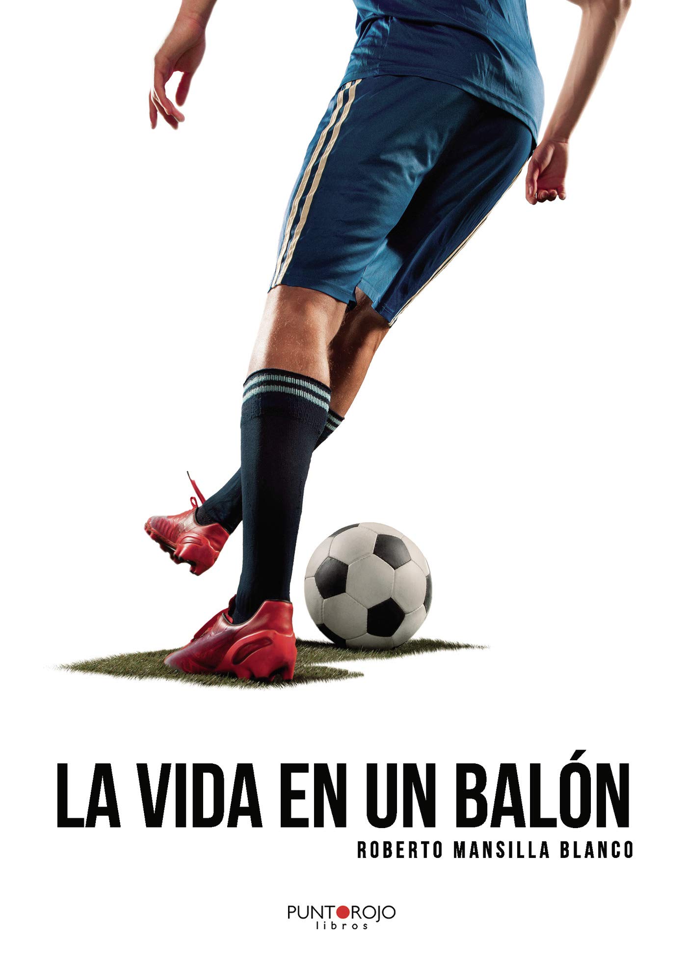 Portada La vida en un balón : historias y anécdotas del fútbol