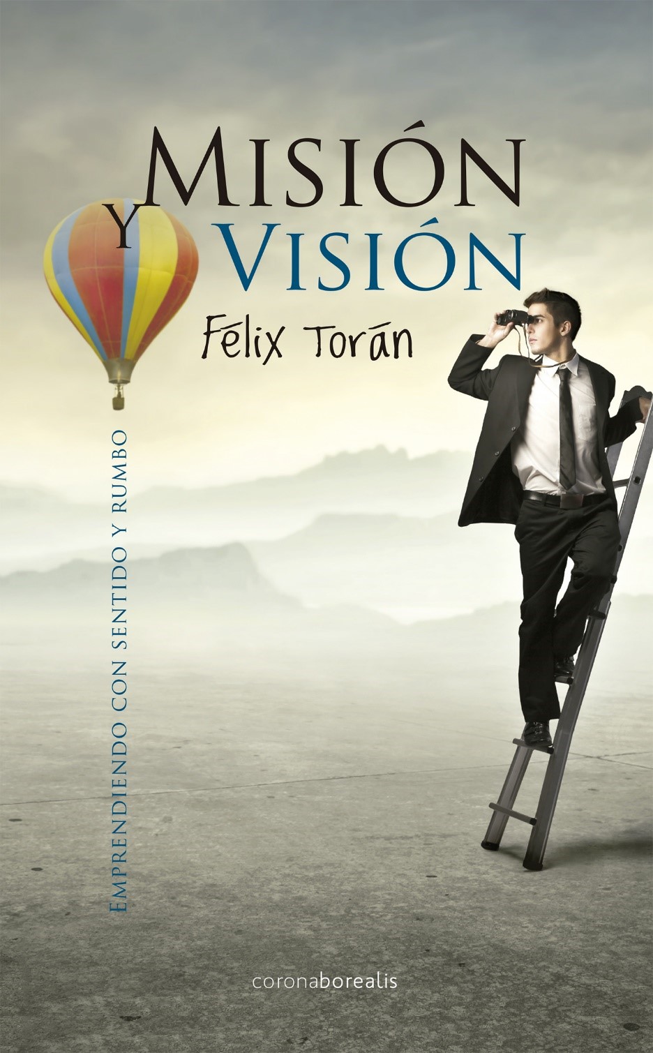 Misión y Visión. Emprendiendo con sentido y rumbo