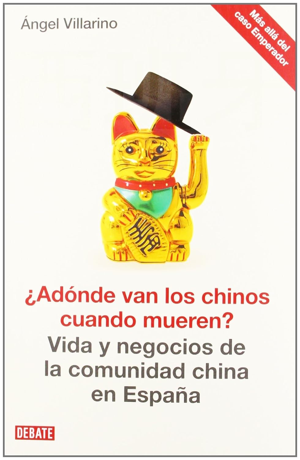 Portada ¿A dónde van los chinos cuando mueren? : vida y negocios de la comunidad china en España