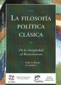 Portada La filosofía política clásica : de la antigüedad al renacimiento