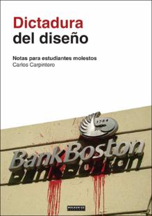 Dictadura del diseño : notas para estudiantes molestos