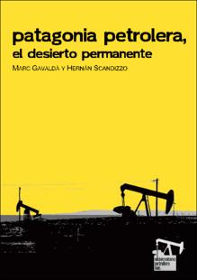 Portada Patagonia petrolera el desierto permanente