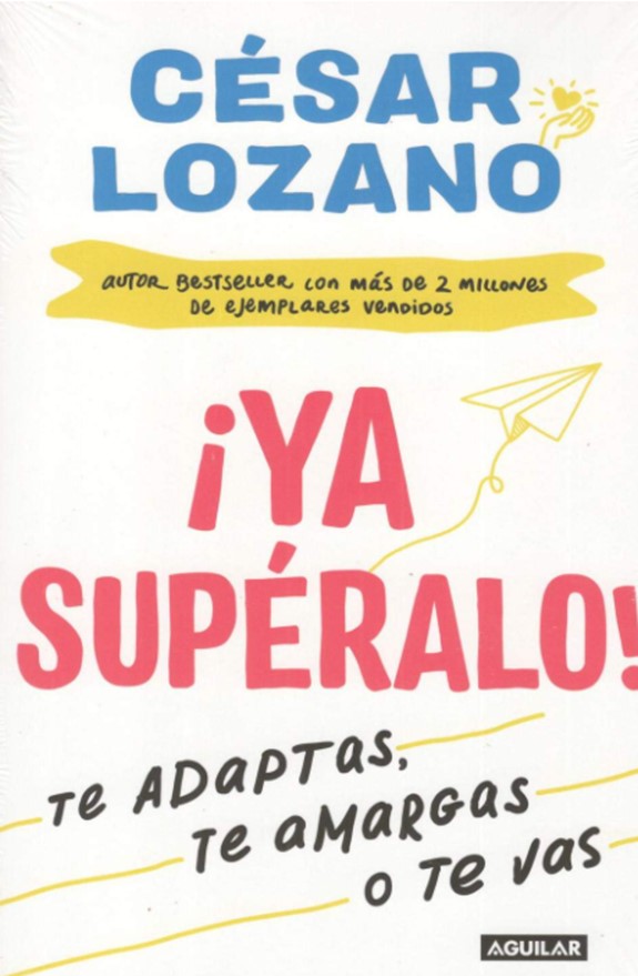 Portada ¡Ya superalo! Te adaptas, te amargas o te vas