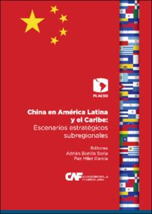 Portada China en América Latina y el Caribe : escenarios estratégicos subregionales