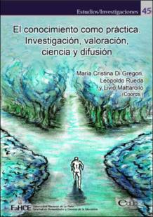 Portada El conocimiento como práctica : investigaciónvaloración; ciencia y difusión