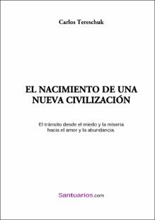 Portada El nacimiento de una nueva civilización : el tránsito desde el miedo y la miseria hacia el amor y la abundancia