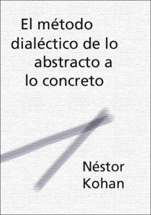 Portada El método dialéctico de lo abstracto a lo concreto : una aproximación