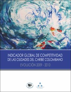 Portada Indicador global de competitividad de las ciudades del caribe colombiano : evolución 2009 - 2010