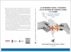 Portada La economía social y solidaria en la historia de América Latina y el Caribe : Cooperativismodesarrollo comunitario y Estado. Tomo I
