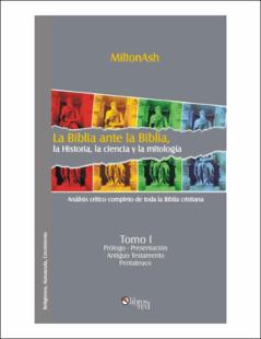 Portada La Biblia ante la Bibliala historia; la ciencia y la mitología. Tomo I