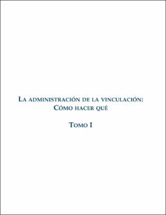 Portada La administración de la vinculación : cómo hacer qué. Tomo I