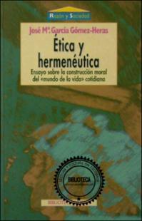 Portada Ética y hermenéutica : ensayo sobre la construcción moral del "mundo de la vida" cotidiana
