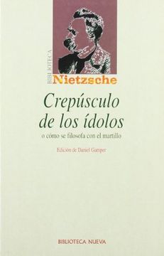 Portada Crepúsculo de los ídolos : o cómo se filosofa con el martillo