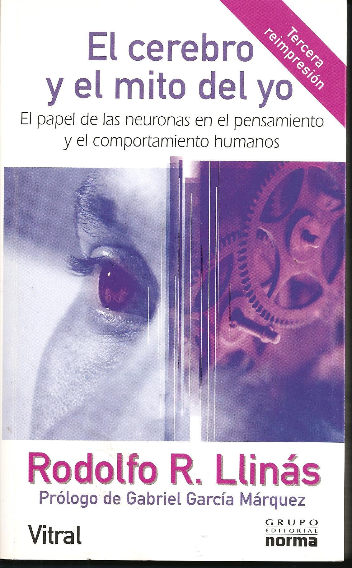 Portada El cerebro y el mito del yo : el papel de las neuronas en el pensamiento y el comportamiento humanos