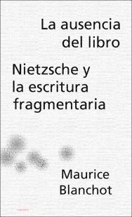 Portada La ausencia del libro : Nietzsche y la escritura fragmentaria