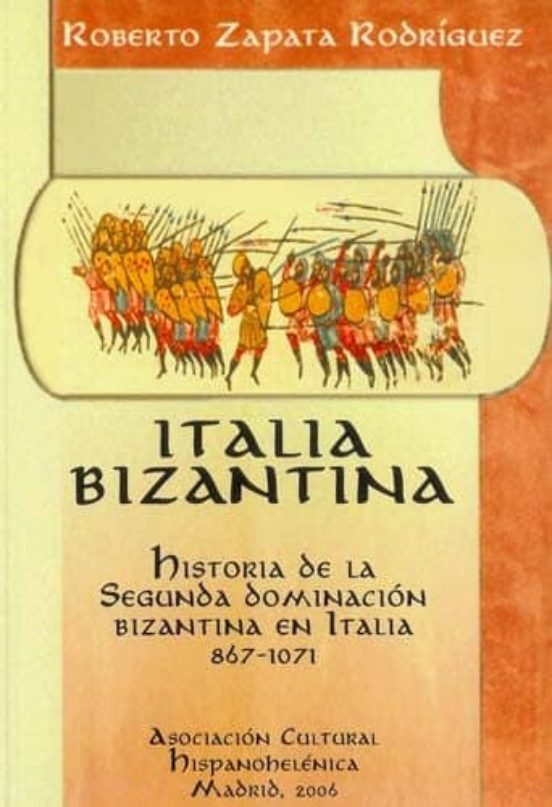 Portada Italia bizantina: Historia De La Segunda Dominación Bizantina en Italia Meridional y Sicilia  (867-1071)