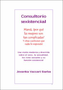 Portada Consultorio sexistencial : Una visión moderna y divertida sobre el sexola sexualidad; los roles sexuales y su función existencial