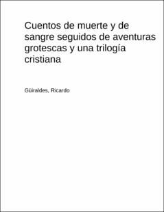 Portada Cuentos de muerte y de sangre seguidos de aventuras grotescas y una trilogía cristiana