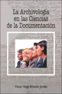 La archivología en las ciencias de la documentación : estudio de aspectos epistemológicos y contenidos de las ciencias de la documentación