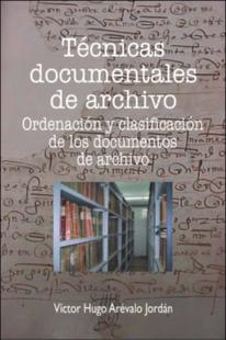 Portada Técnicas documentales de archivo : Ordenación y clasificación de los documentos de archivo