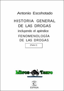 Portada Historia general de las drogas: incluyendo el apéndice Fenomenología de las drogas (parte 2)