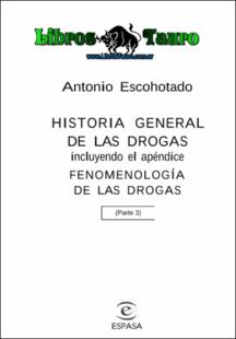 Portada Historia general de las drogas: incluyendo el apéndice Fenomenología de las drogas (parte 3)