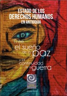 Portada Estado de los Derechos Humanos en Antioquia : Entre el sueño de la paz y la continuidad de la guerra. Informe 2014